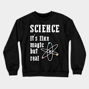 SCIENCE It's Like Magic, But Real Crewneck Sweatshirt